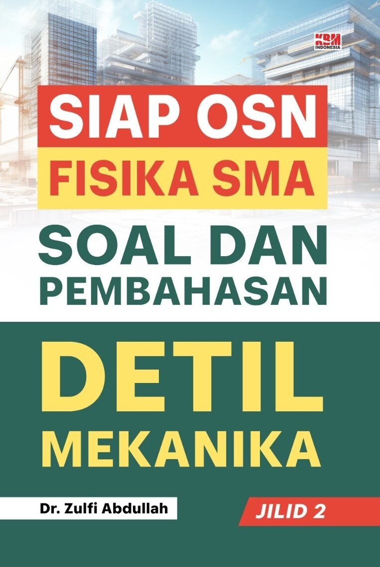 SIAP OSN FISIKA SMA : Soal dan Pembahasan Detil Mekanika Jilid 2