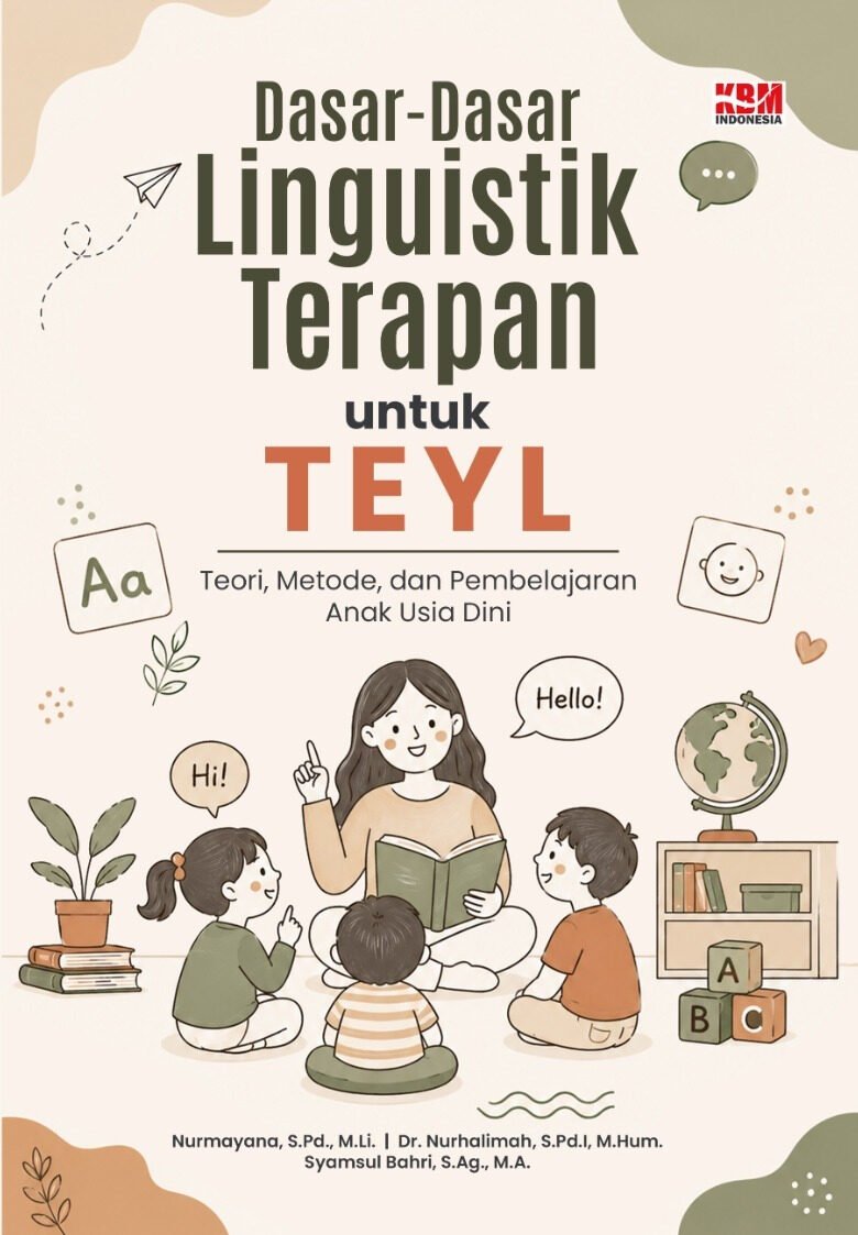 DASAR-DASAR LINGUISTIK TERAPAN UNTUK TEYL : Teori, Metode, dan Pembelajaran Anak Usia Dini