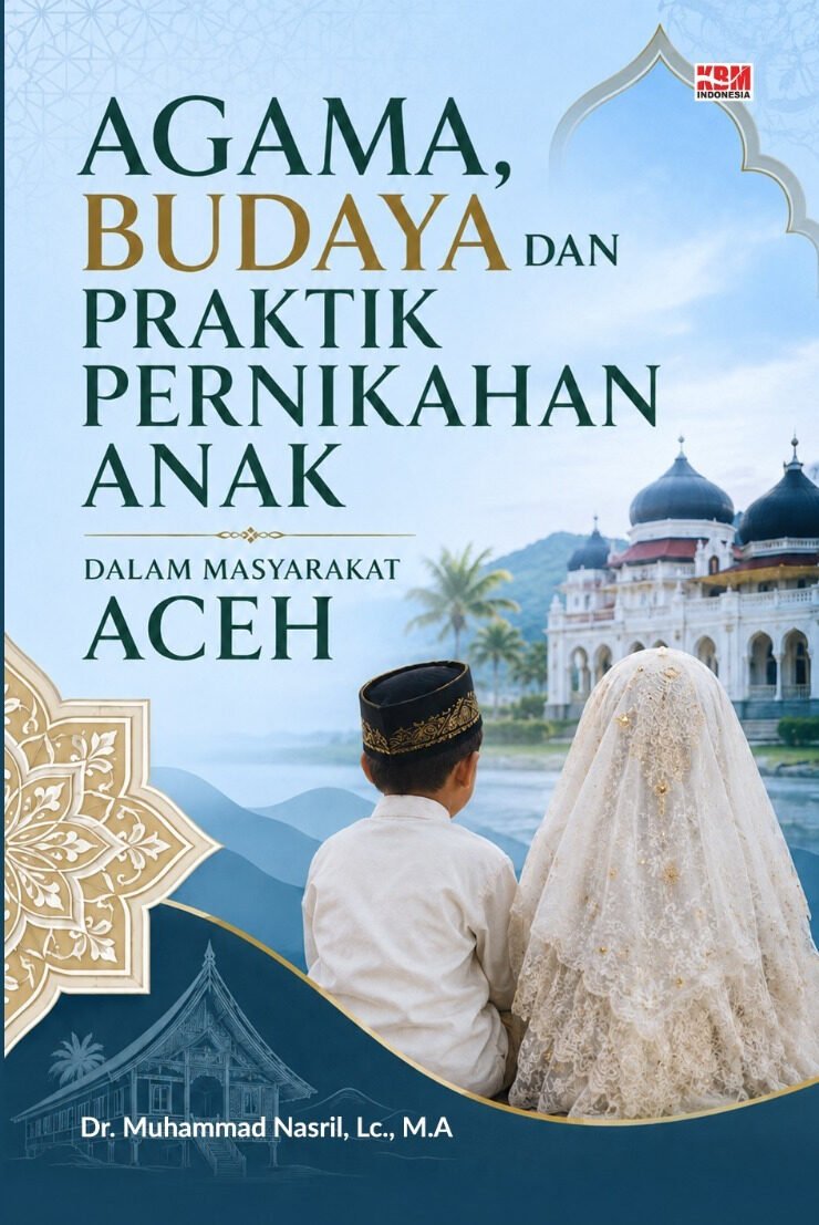AGAMA, BUDAYA DAN PRAKTIK PERNIKAHAN ANAK DALAM MASYARAKAT ACEH