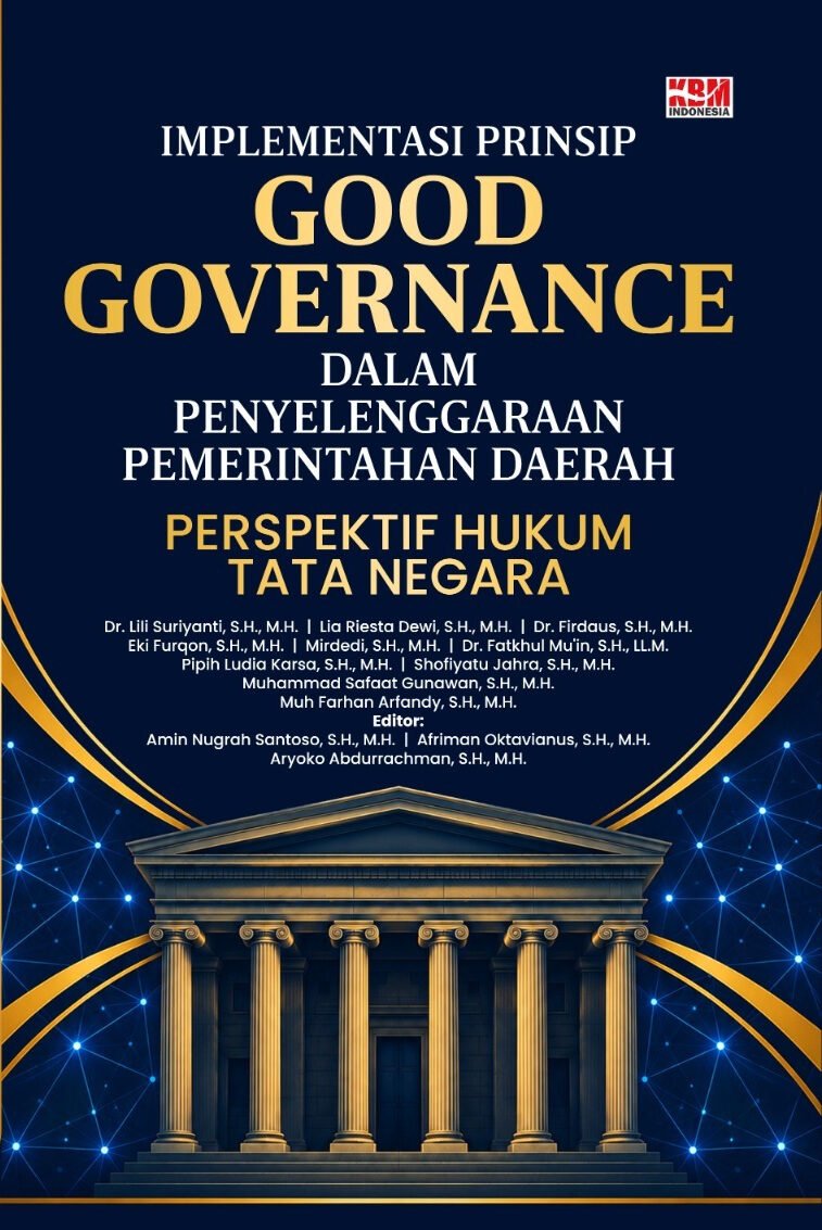 IMPLMENTASI PRINSIP GOOD GOVERNANCE DALAM PENYELENGGARAAN PEMERINTAHAN DAERAH : Perspektif Hukum Tata Negara