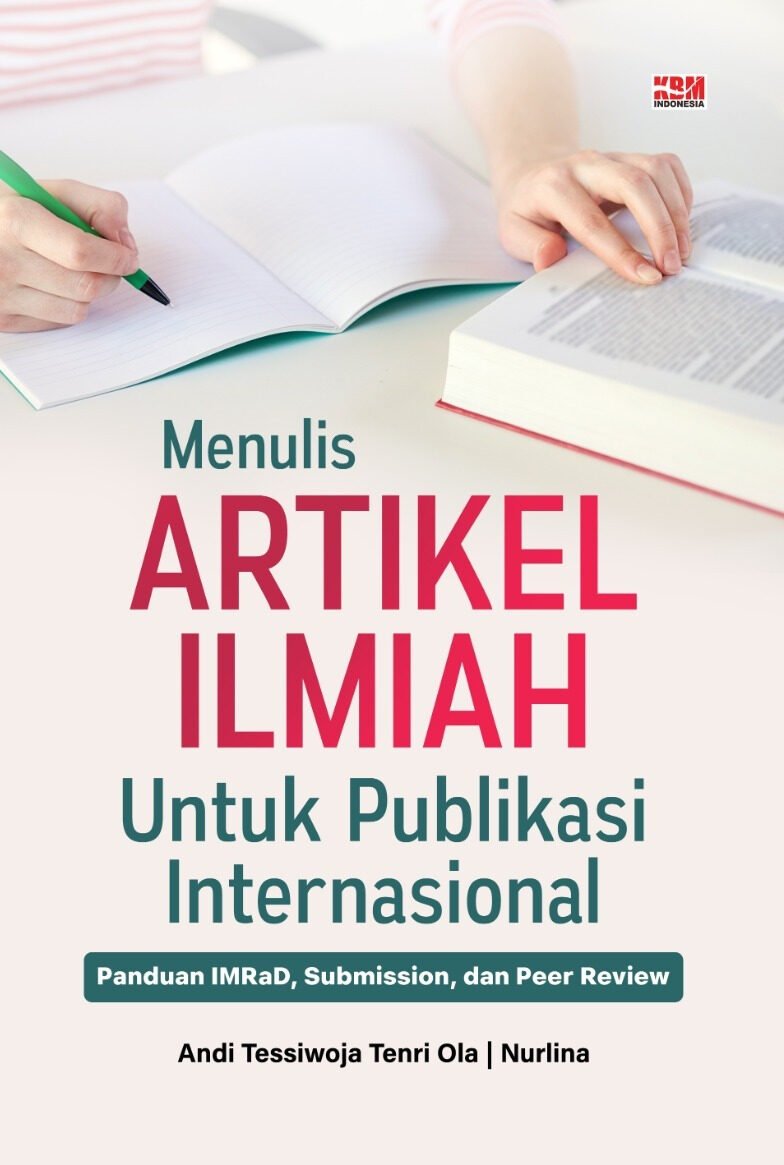 MENULIS ARTIKEL ILMIAH UNTUK PUBLIKASI INTERNASIONAL : Panduan IMRaD, Submission, dan Peer Review