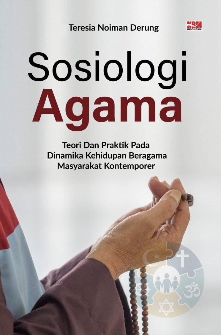 SOSIOLOGI AGAMA : Teori dan Praktik Pada Dinamika Kehidupan Beragama Masyarakat Kontemporer
