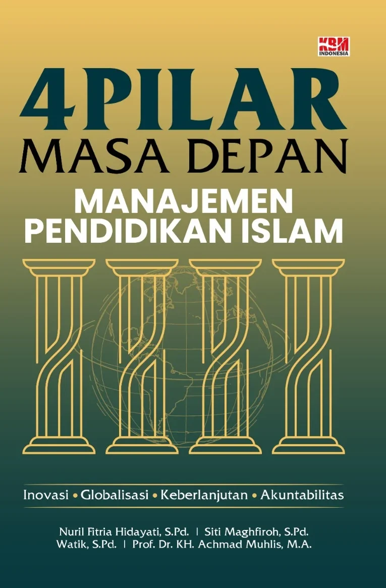 4 PILAR MASA DEPAN MANAJEMEN PENDIDIKAN ISLAM: Inovasi, Globalisasi, Keberlanjutan, Akuntabilitas