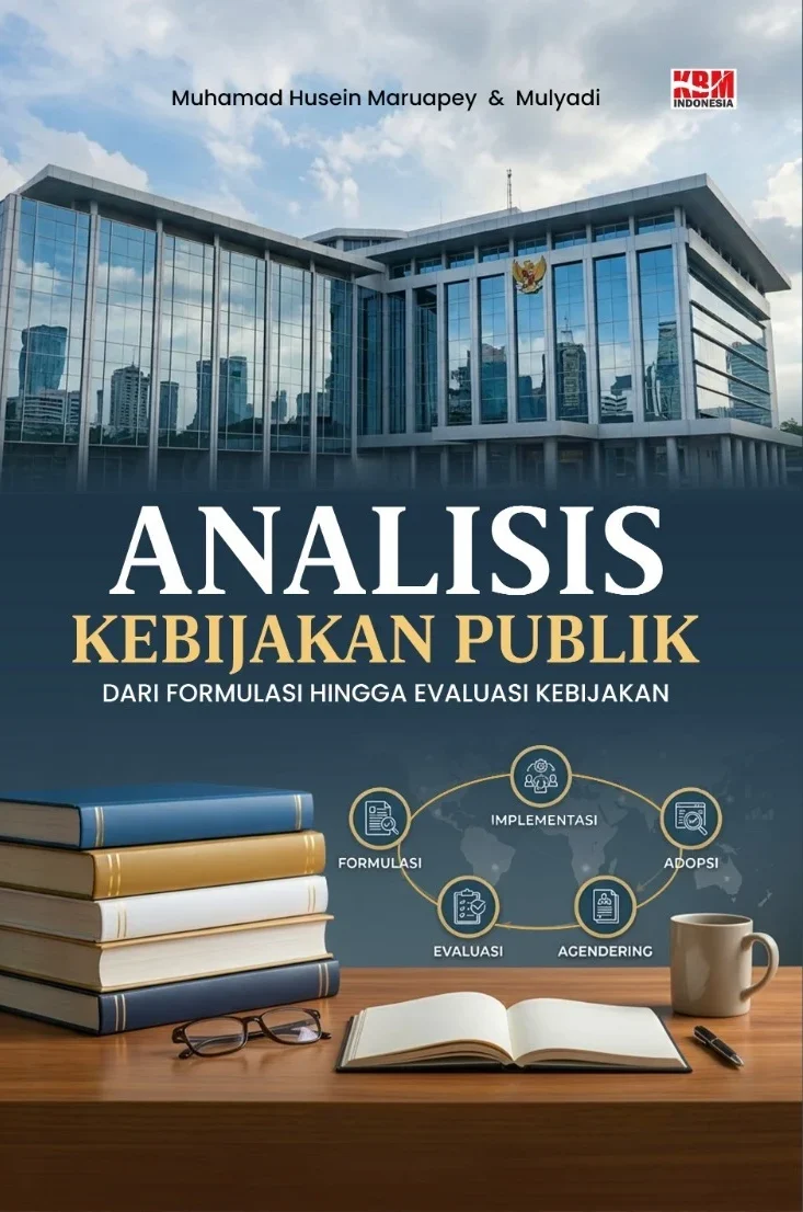 ANALISIS KEBIJAKAN PUBLIK : Dari Formuladi Hingga Evaluasi Kebijakan