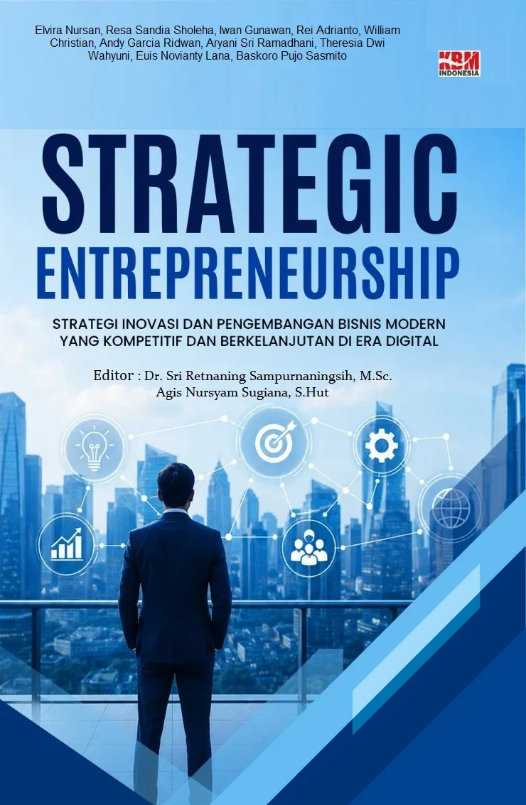 STRATEGIC ENTREPRENEURSHIP Strategi Inovasi dan Pengembangan Bisnis Modern yang Kompetitif dan Berkelanjutan di Era Digital