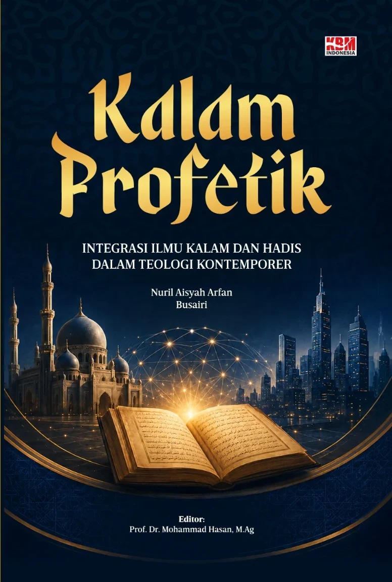 KALAM PROFETIK : Integrasi Ilmu Kalam dan Hadis dalam Teologi Kontemporer