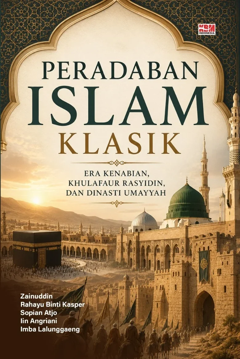 PERADABAN ISLAM KLASIK : Era Kenabian, Khulafaur Rasyidin, dan Dinasti Umayyah