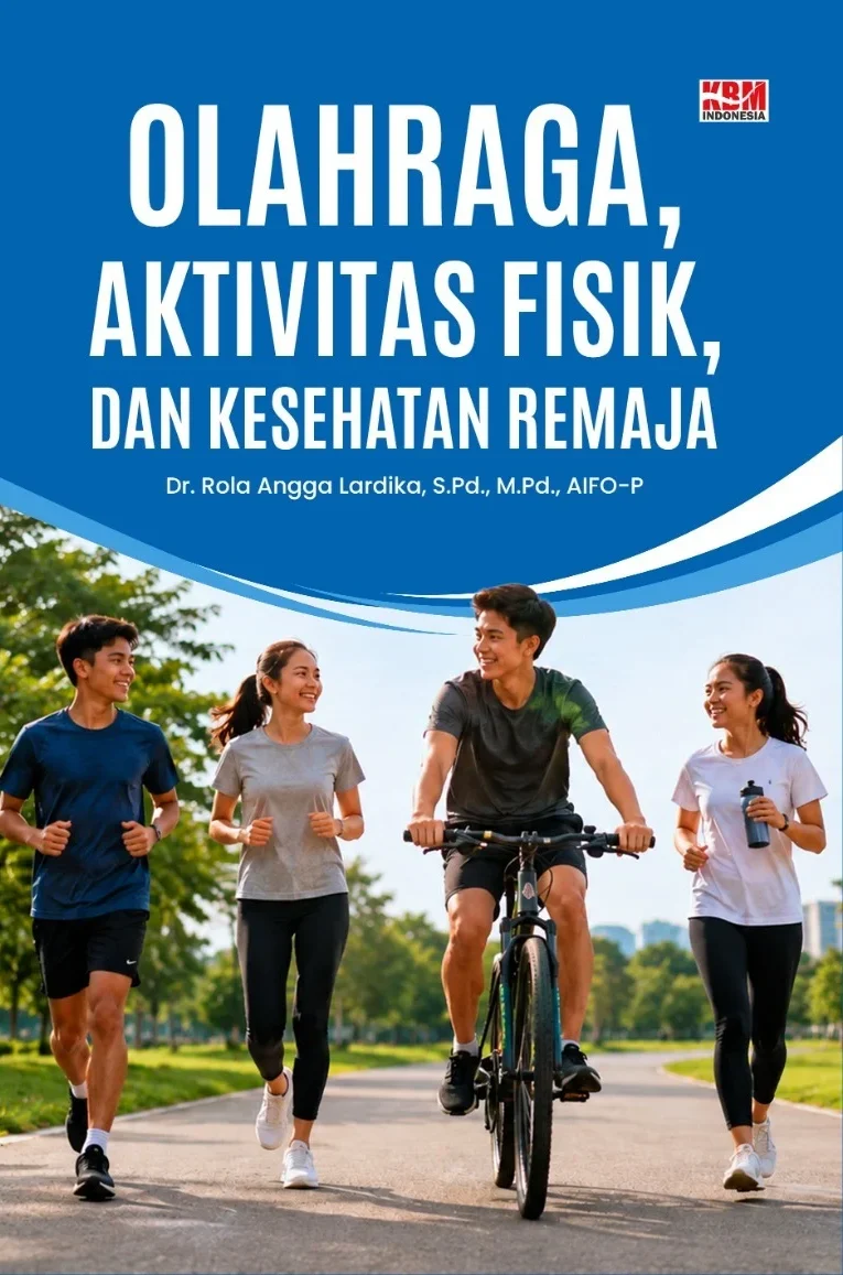 OLAHRAGA, AKTIVITAS FISIK, DAN KESEHATAN REMAJA