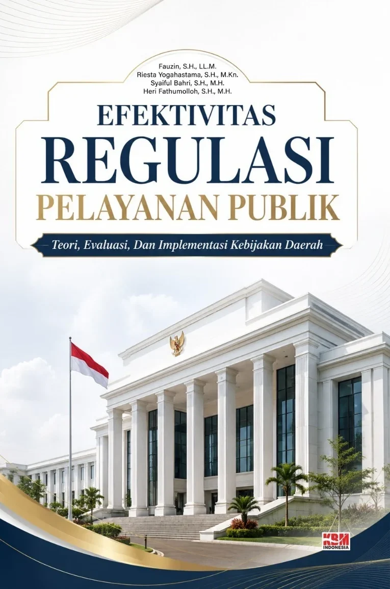 EFEKTIVITAS REGULASI PELAYANAN PUBLIK : Teori, Evaluasi, dan Implementasi Kebijakan Daerah
