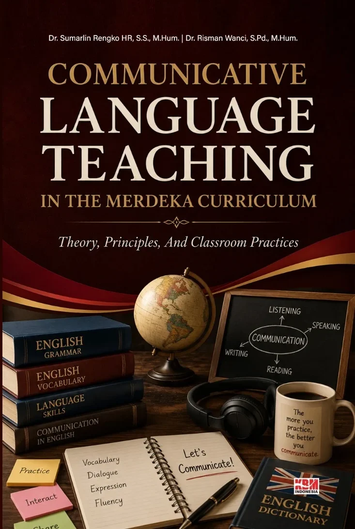 COMMUNICATIVE LANGUAGE TEACHING IN THE MERDEKA CURRICULUM : Theory, Principles, and Classroom Practices