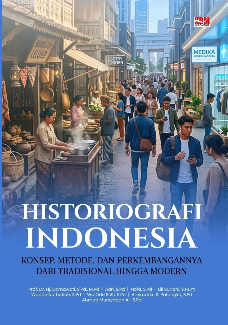 HISTORIOGRAFI INDONESIA : Konsep, Metode, Dan Perkembangannya Dari Tradisional Hingga Modern