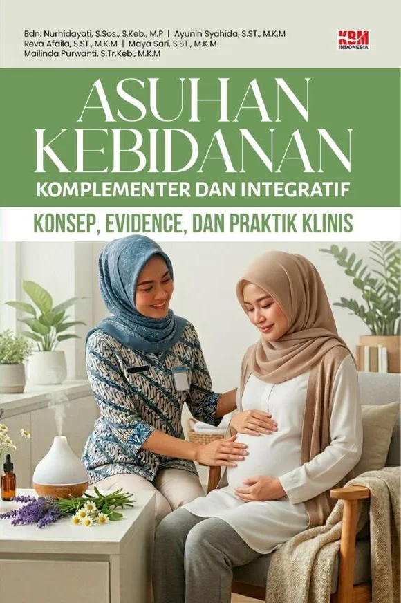 ASUHAN KEBIDANAN KOMPLEMENTER DAN INTEGRATIF : Konsep, Evidence, dan Praktik Klinis