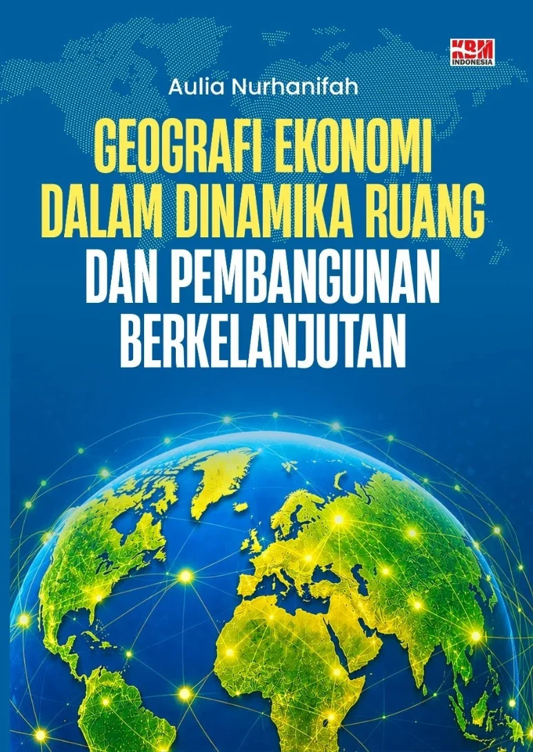 GEOGRAFI EKONOMI DALAM DINAMIKA RUANG DAN PEMBANGUNAN BERKELANJUTAN
