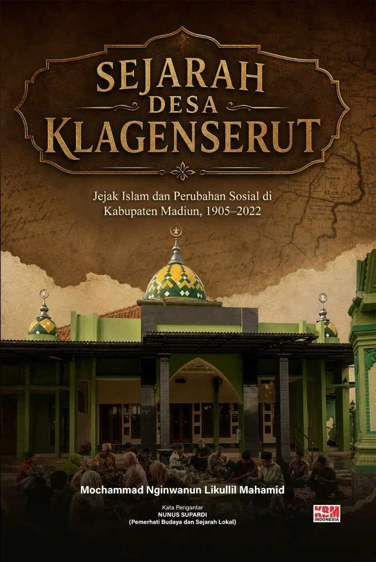 SEJARAH DESA KLAGENSERUT : Jejak Islam dan Perubahan Sosial di Kabupaten Madiun, 1905–2022