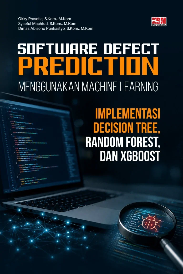 SOFTWARE DEFECT PREDICTION MENGGUNAKAN MACHINE LEARNING : Implementasi Decision Tree, Random Forest, dan XGBoost