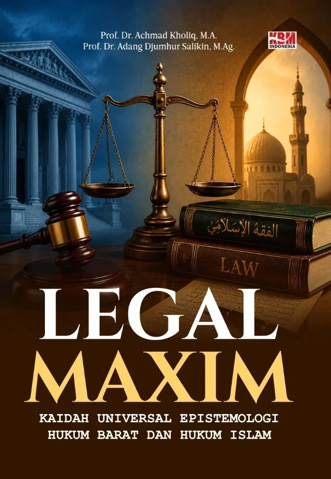 LEGAL MAXIM : Kaidah Universal Epistemologi Hukum Barat dan Hukum Islam
