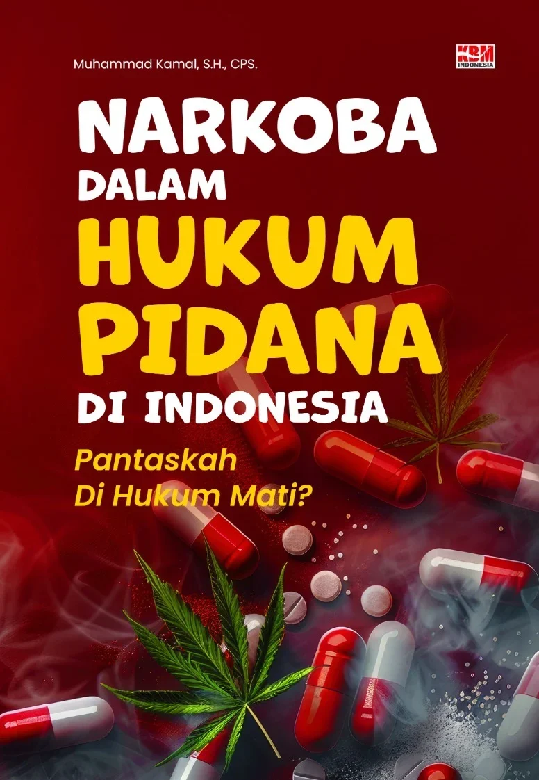 Pantaskah Di Hukum Mati? NARKOBA DALAM HUKUM PIDANA DI INDONESIA: