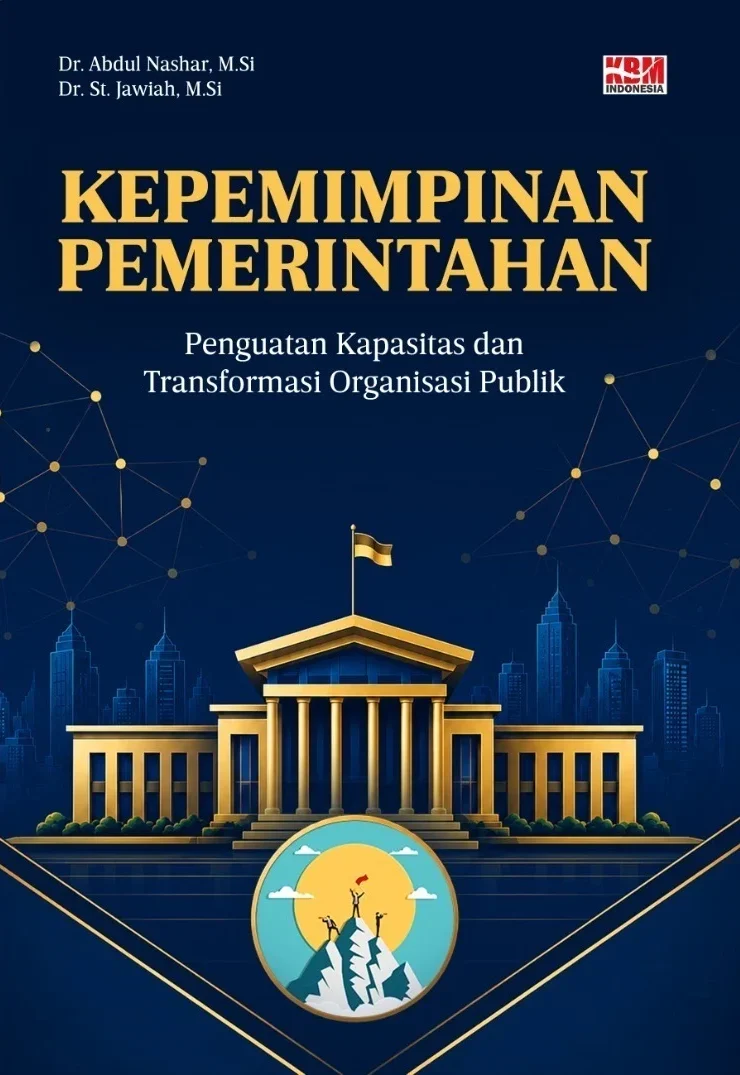 KEPEMIMPINAN PEMERINTAHAN : Penguatan Kapasitas dan Transformasi Organisasi Publik