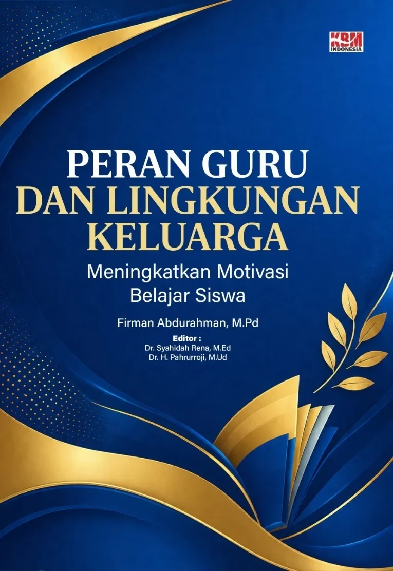 PERAN GURU DAN LINGKUNGAN KELUARGA : Meningkatkan Motivasi Belajar Siswa