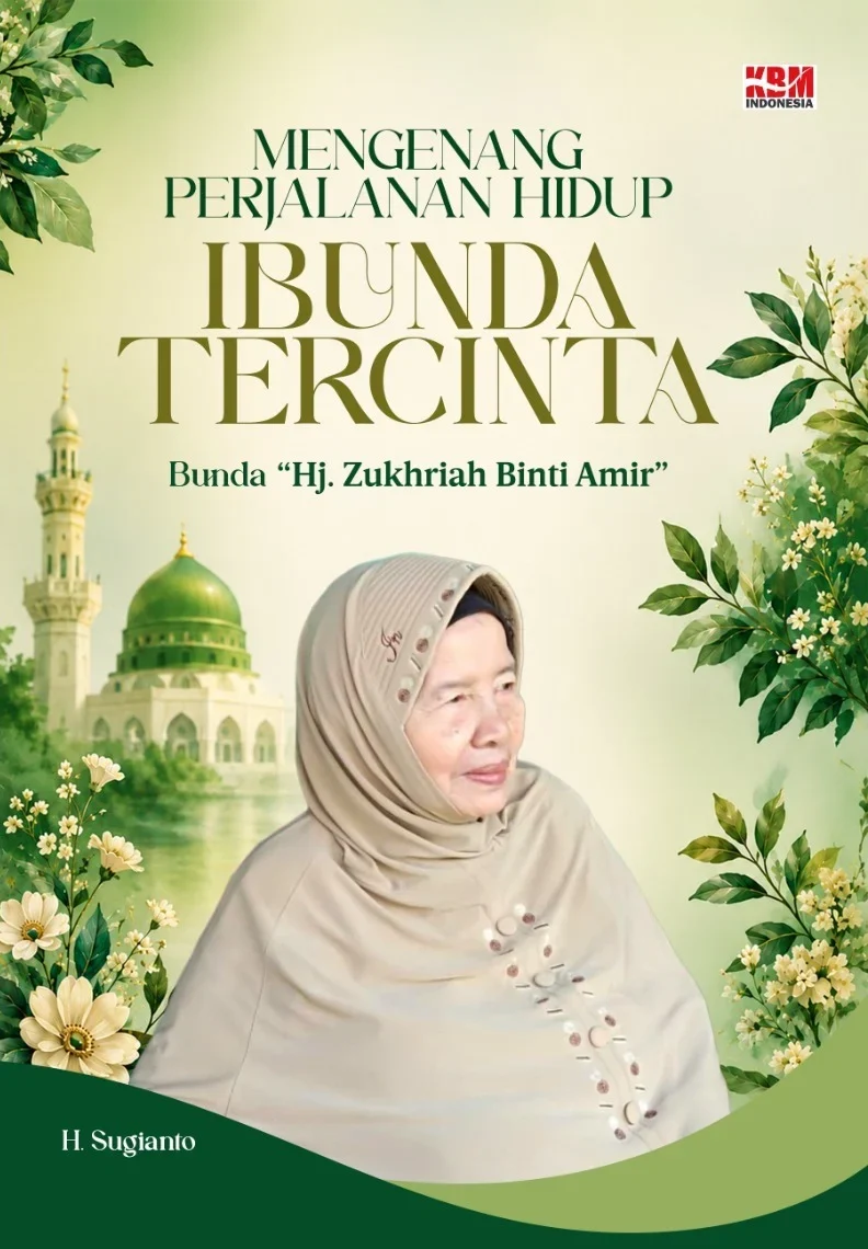 MENGENANG PERJALANAN HIDUP IBUNDA TERCINTA : Bunda “Hj. Zukhriah Binti Amir"