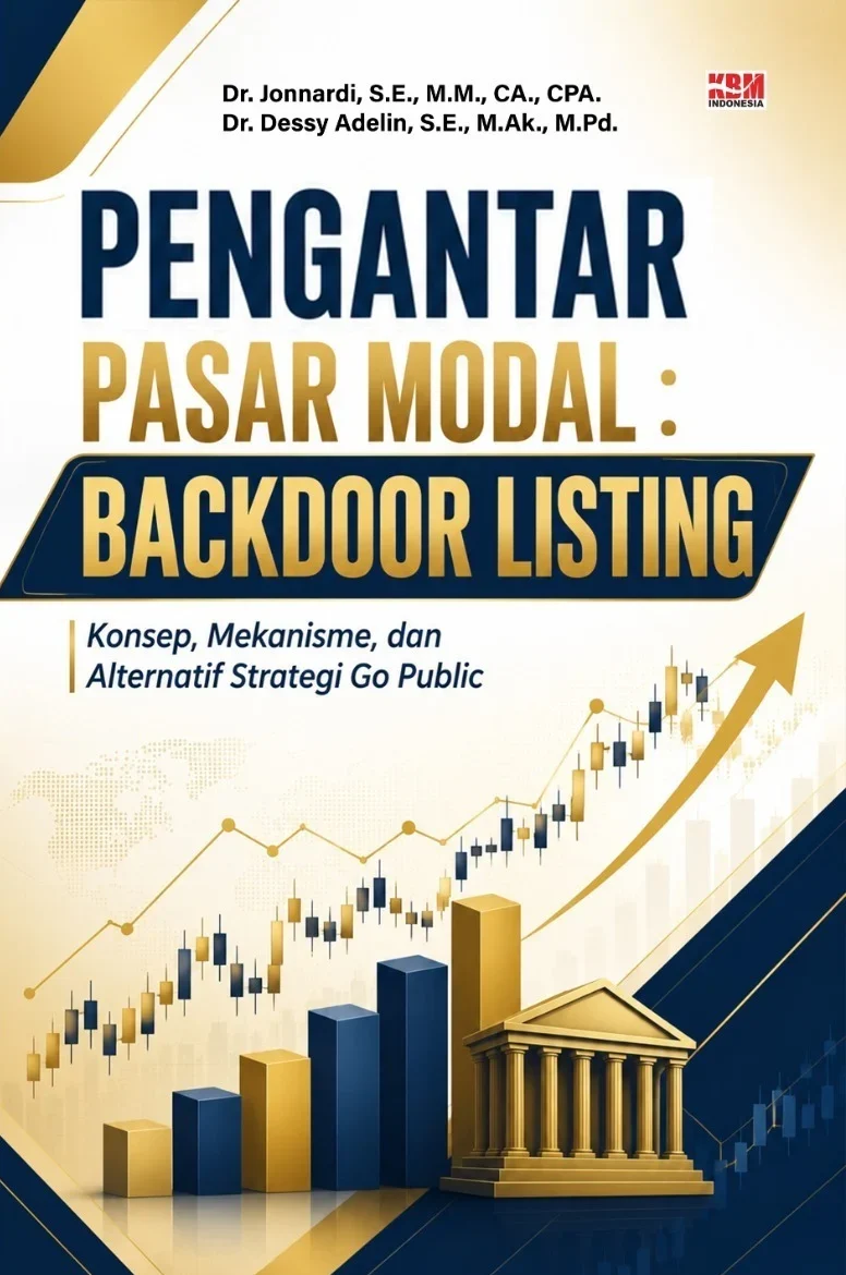 PENGANTAR PASAR MODAL BACKDOOR LISTING : Konsep, Mekanisme, dan Alternatif Strategi Go Public
