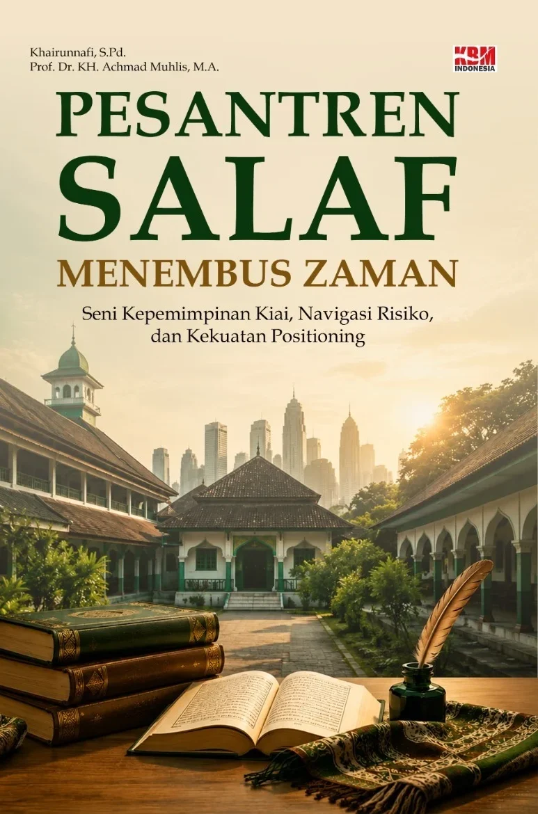PESANTREN SALAF MENEMBUS ZAMAN : Seni Kepemimpinan Kiai, Navigasi Risiko, Dan Kekuatan Positioning