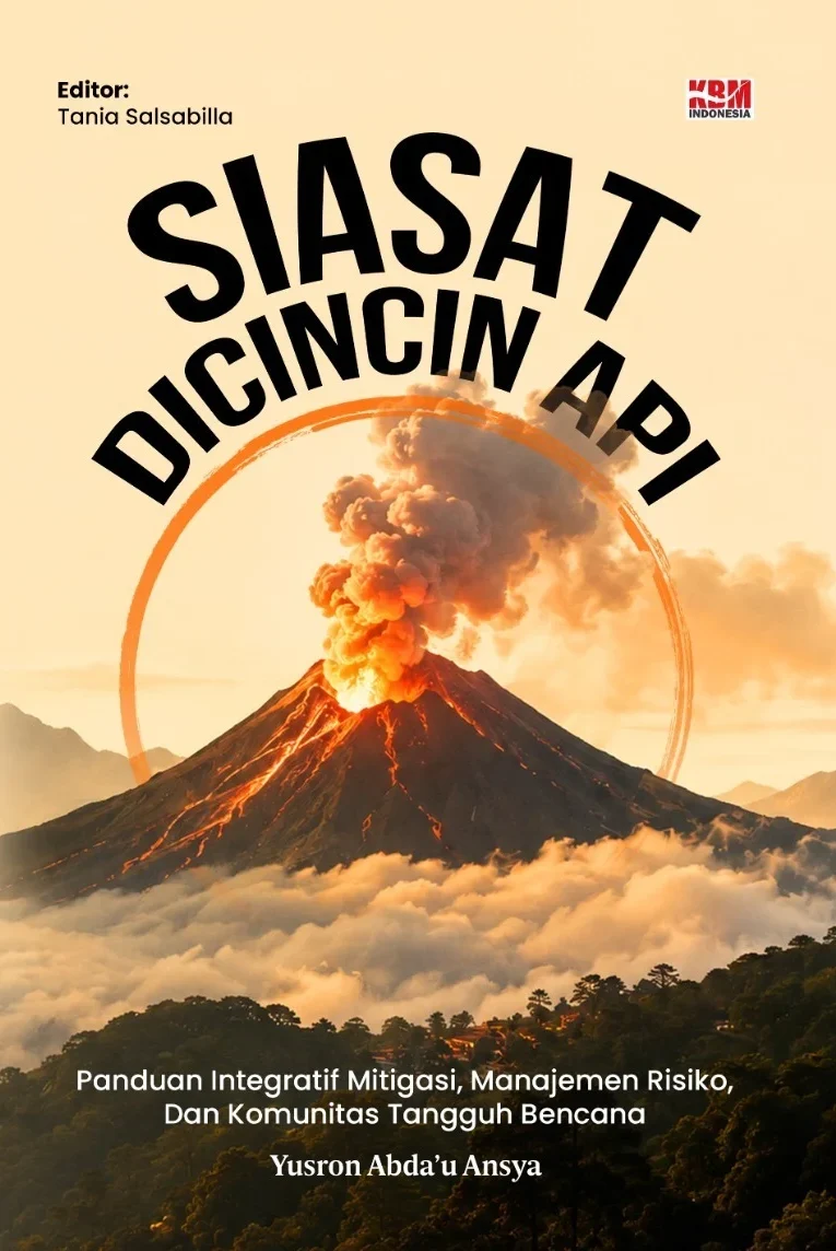 SIASAT DI CINCIN API : Panduan Integratif Mitigasi, Manajemen Risiko, dan Komunitas Tangguh Bencana