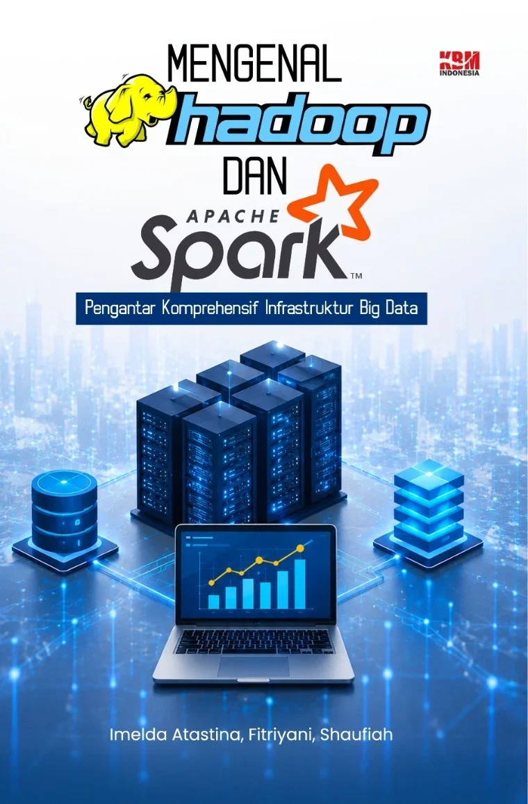 MENGENAL HADOOP DAN SPARK : Pengantar Komprehensif Infrastruktur Big Data