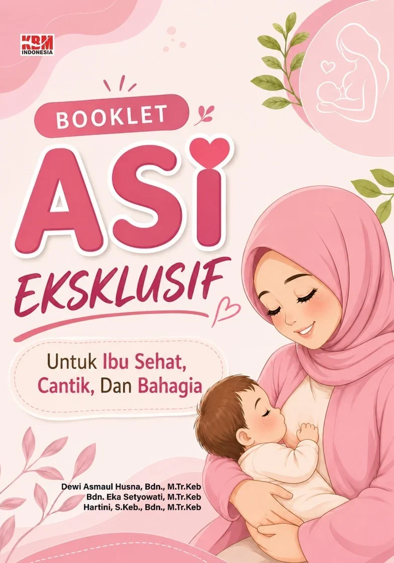 BOOKLET ASI EKSKLUSIF : Untuk Ibu Sehat, Cantik, dan Bahagia
