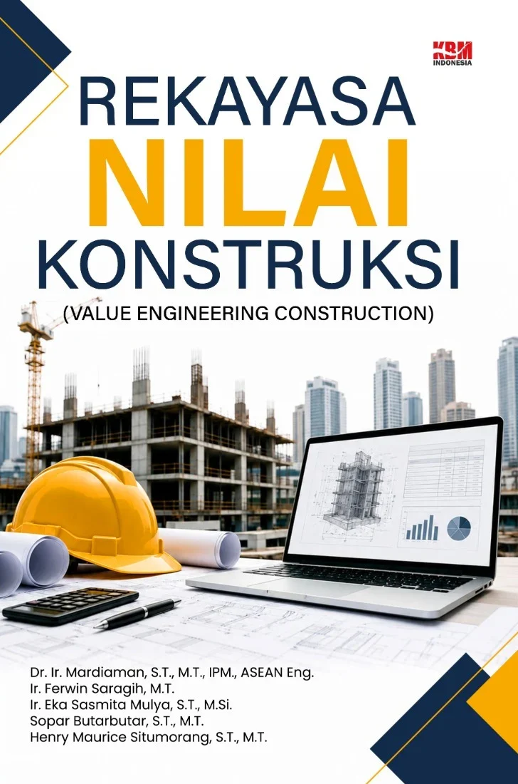REKAYASA NILAI KONSTRUKSI : Construction Value Engineering