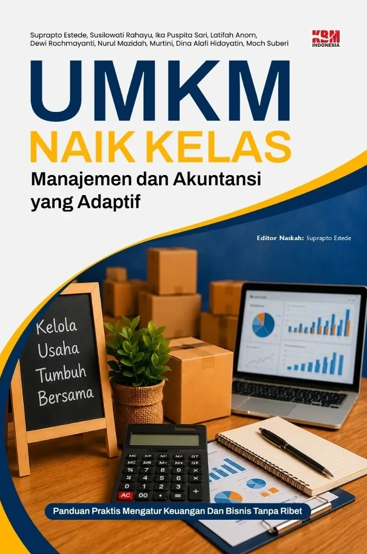 UMKM NAIK KELAS : Manajemen dan Akuntansi yang Adaptif — Panduan Praktis Mengatur Keuangan dan Bisnis Tanpa Ribet