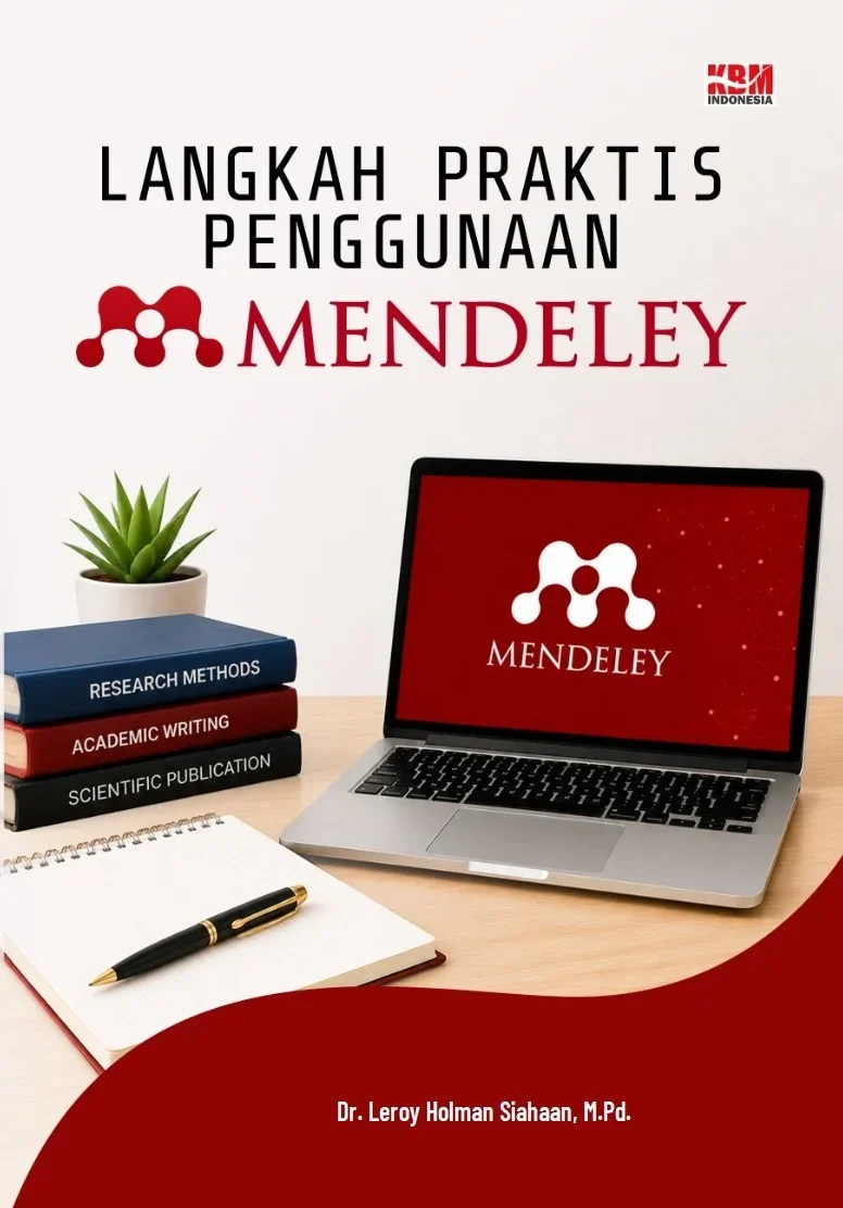 LANGKAH PRAKTIS PENGGUNAAN MENDELEY UNTUK MAHASISWA, DOSEN, DAN PENELITI