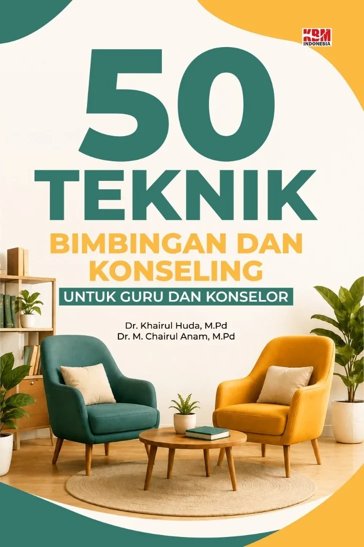50 TEKNIK LAYANAN BIMBINGAN DAN KONSELING : (Strategi Kreatif, Kolaboratif, Dan Modern Untuk Mahasiswa/Guru BK)