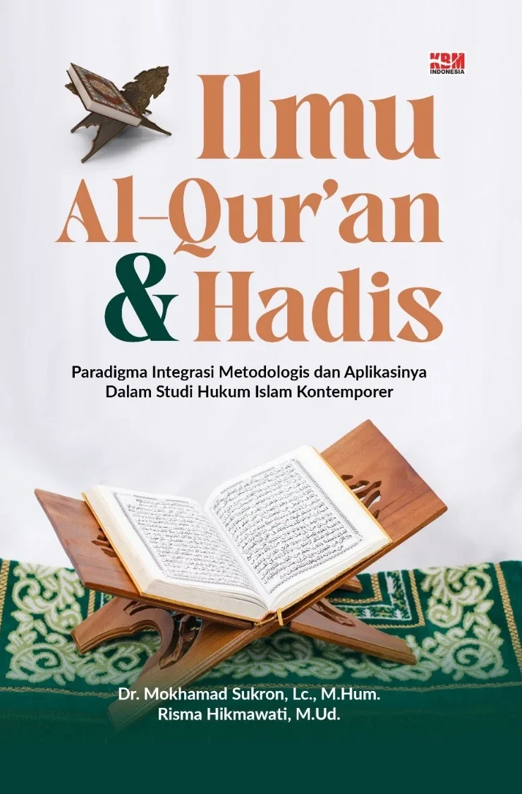 Ilmu Al-Qur’an dan Hadis : Paradigma Integrasi Metodologis dan Aplikasinya dalam Studi Hukum Islam Kontemporer