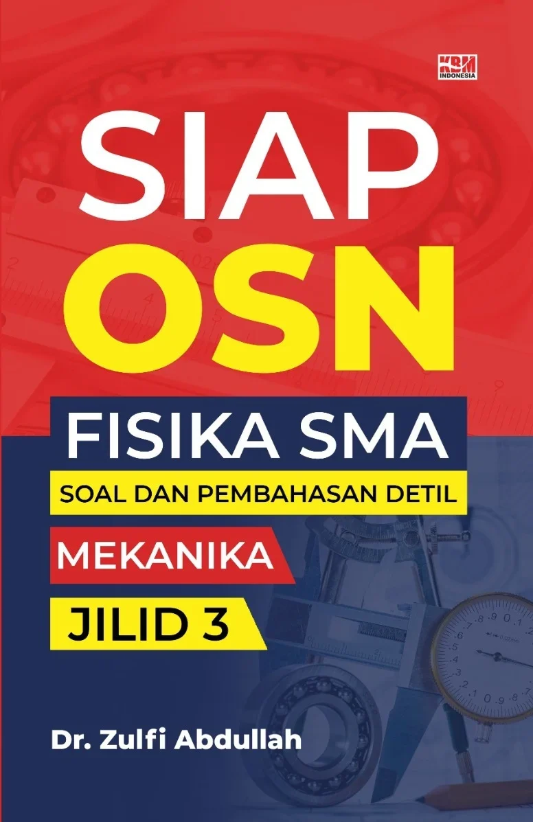 SIAP OSN FISIKA SMA : Soal dan Pembahasan Detil Mekanika Jilid 3