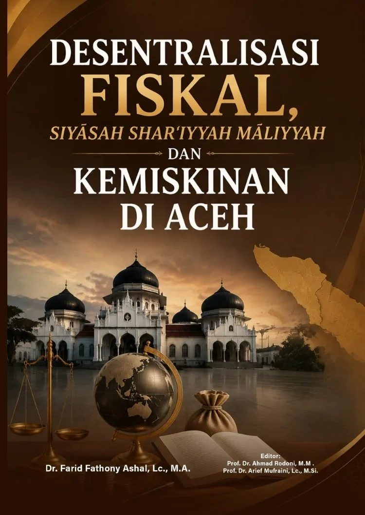 DESENTRALISASI FISKAL, SIYĀSAH SHAR‘IYYAH MĀLIYYAH DAN KEMISKINAN DI ACEH