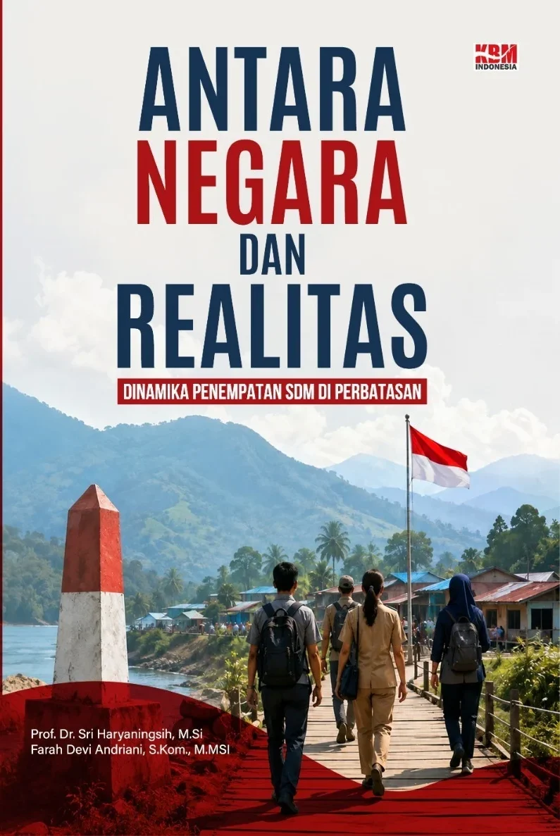 ANTARA NEGARA DAN REALITAS : Dinamika Penempatan SDM di Perbatasan