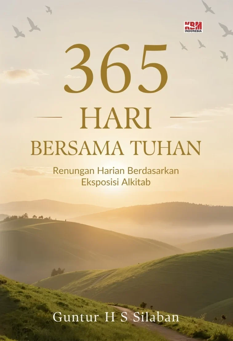365 HARI BERSAMA TUHAN : Renungan Harian Berdasarkan Eksposisi Alkitab