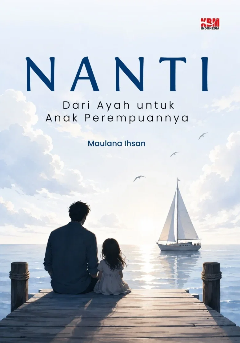 NANTI : Dari Ayah untuk Anak Perempuannya