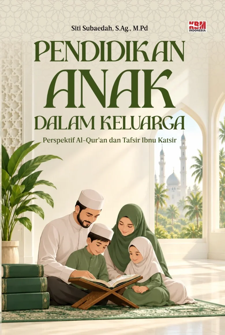 PENDIDIKAN ANAK DALAM KELUARGA Perspektif : Al-Qur’an dan Tafsir Ibnu Katsir