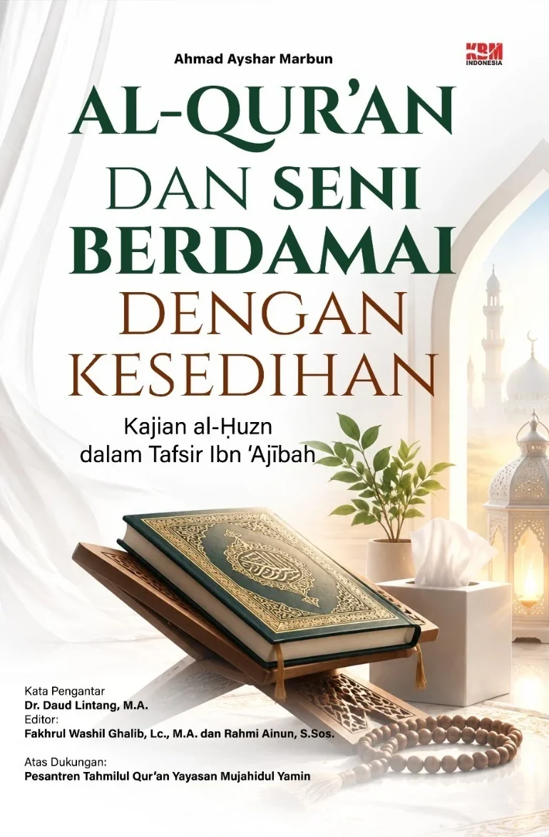 AL-QUR’AN DAN SENI BERDAMAI DENGAN KESEDIHAN : Kajian al-Ḥuzn dalam Tafsir Ibn ‘Ajībah