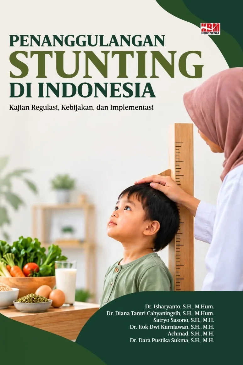 PENANGGULANGAN STUNTING DI INDONESIA : Kajian Regulasi, Kebijakan, dan Implementasi