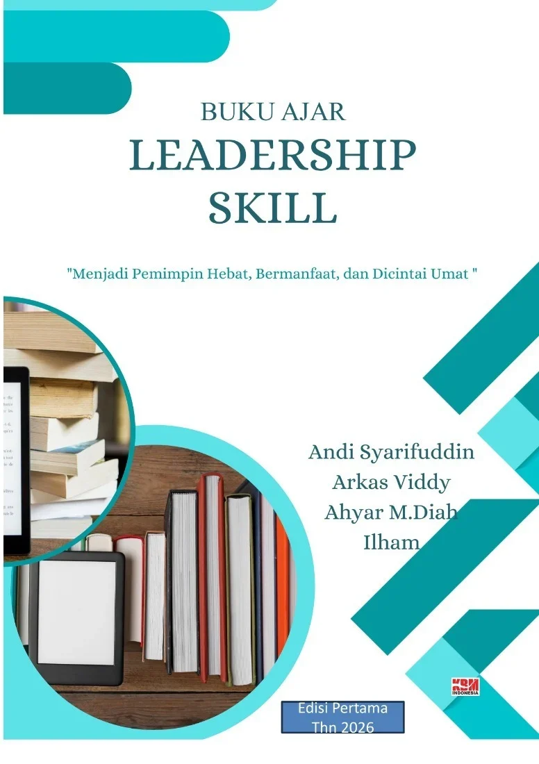 LEADERSHIP SKILL : Keterampilan Kepemimpinan untuk Dunia Bisnis dan Organisasi