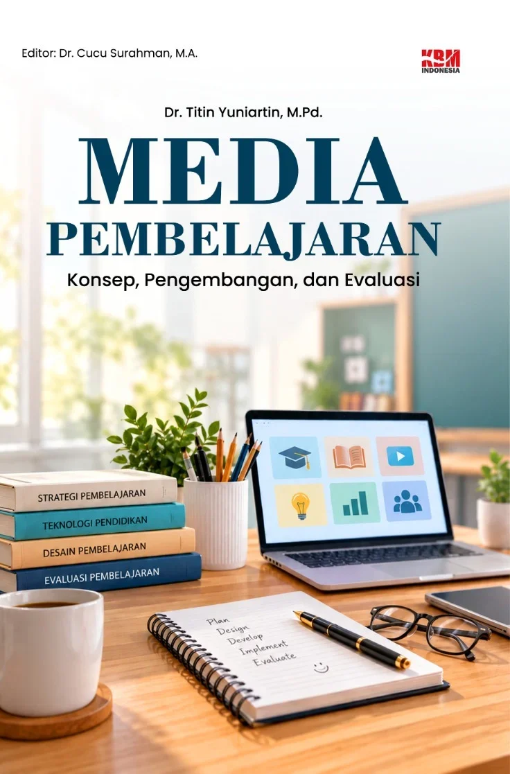 MEDIA PEMBELAJARAN : Konsep, Pengembangan, dan Evaluasi