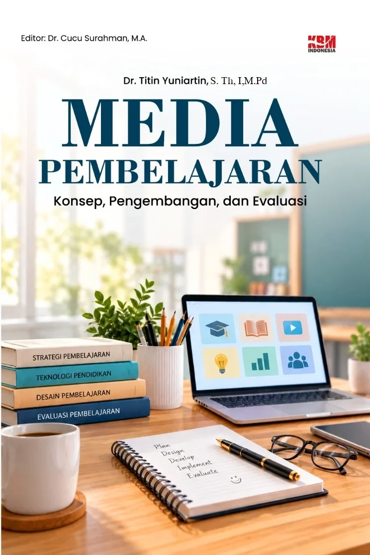 MEDIA PEMBELAJARAN : Konsep, Pengembangan, dan Evaluasi
