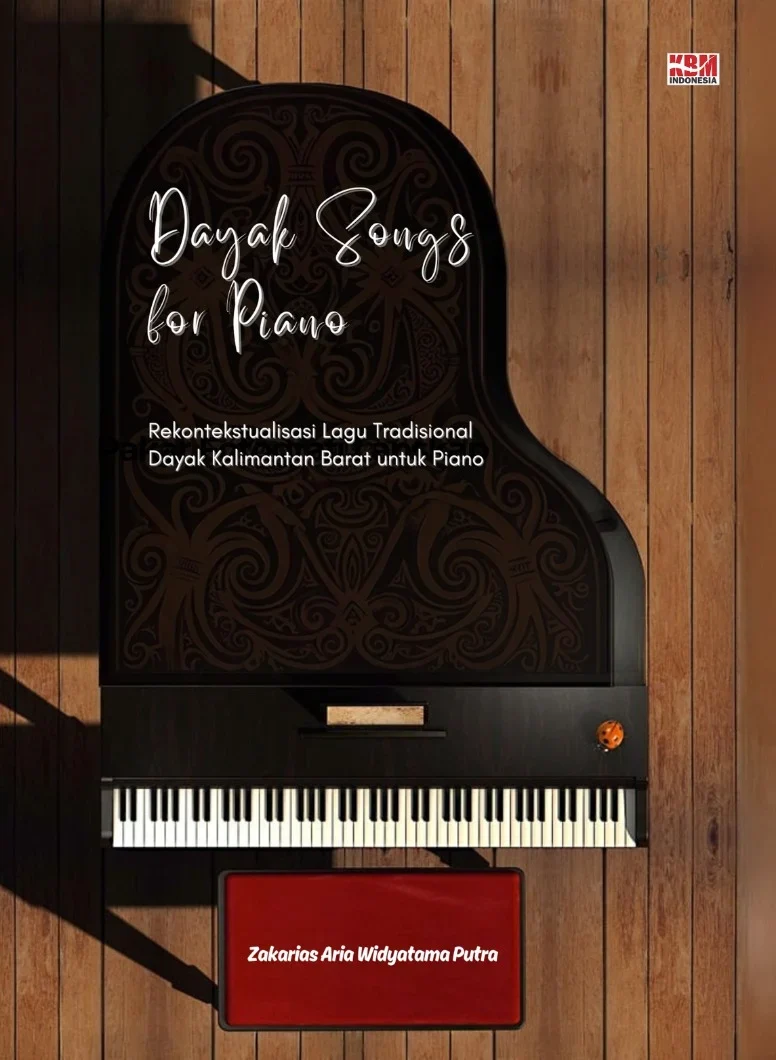 DAYAK SONGS FOR PIANO : Rekontekstualisasi Lagu Tradisional Dayak Kalimantan Barat untuk Piano