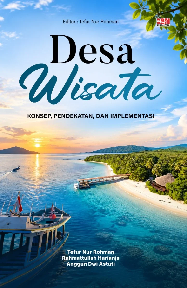 DESA WISATA : Konsep, Pendekatan, Dan Implementasi