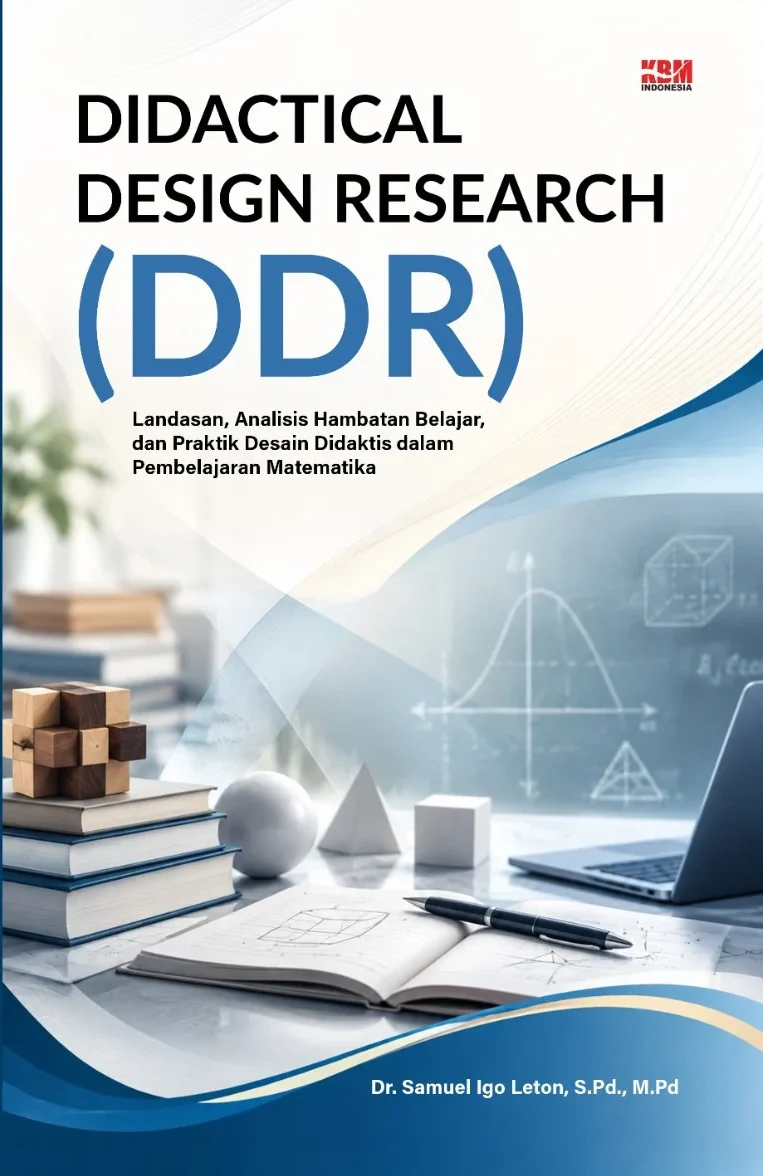 DIDACTICAL DESIGN RESEARCH (DDR) : Landasan, Analisis Hambatan Belajar, dan Praktik Desain Didaktis dalam Pembelajaran Matematika