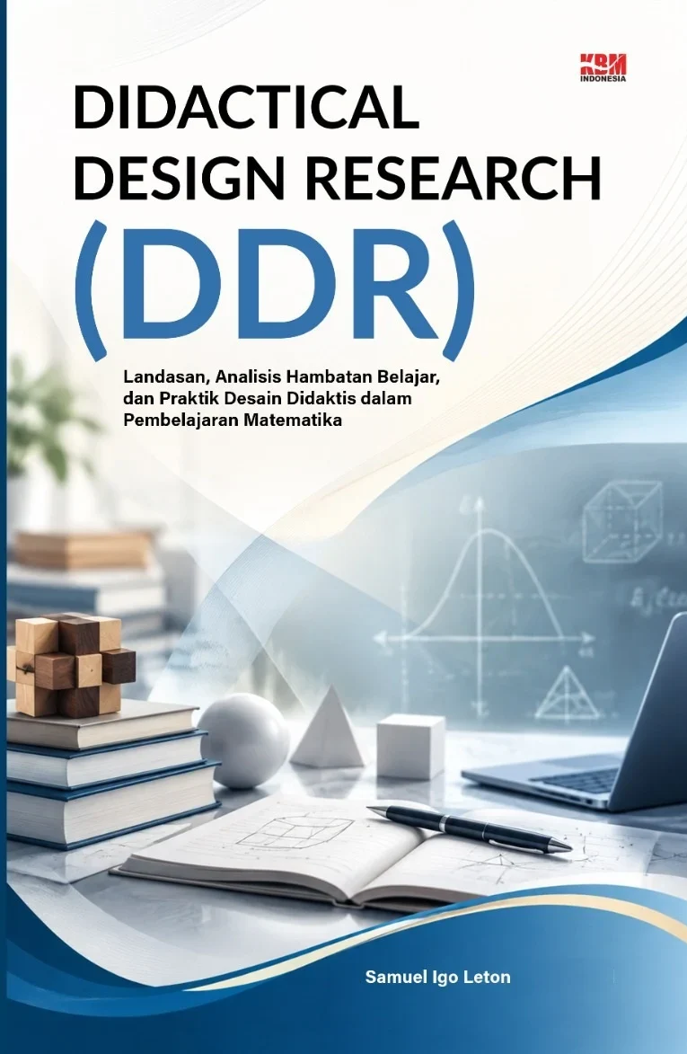 DIDACTICAL DESIGN RESEARCH (DDR) : Landasan, Analisis Hambatan Belajar, dan Praktik Desain Didaktis dalam Pembelajaran Matematika
