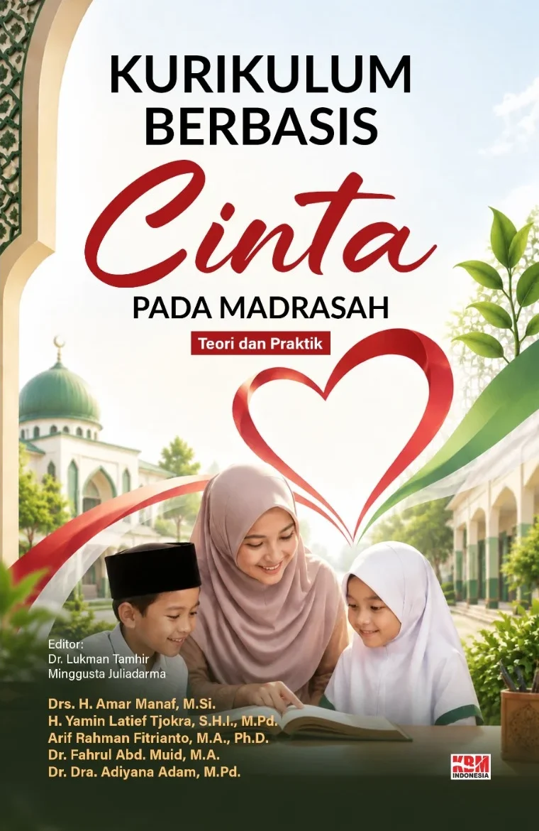 KURIKULUM BERBASIS CINTA PADA MADRASAH : Teori dan Praktik